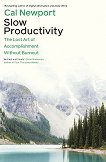 Slow Productivity: The Lost Art of Accomplishment Without Burnout - 