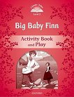 Classic Tales - ���� 2 (A1+): Big Baby Finn Activity Book and Play Second Edition - 