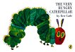 The Very Hungry Caterpillar - 