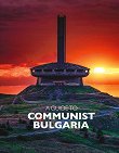 A Guide to Communist Bulgaria - 