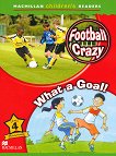 Macmillan Children's Readers: Football Crazy. What a Goal! - level 4 BrE - 