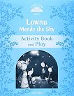 Classic Tales - ���� 1 (A1): Lownu Mends the Sky Activity Book and Play Second Edition - 